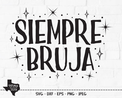 Siempre Bruja | Halloween SVG SVG Texas Southern Cuts 