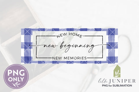 Sign Sublimation, New Home New Beginning, For 11x4 Sign Sublimation LilleJuniper 