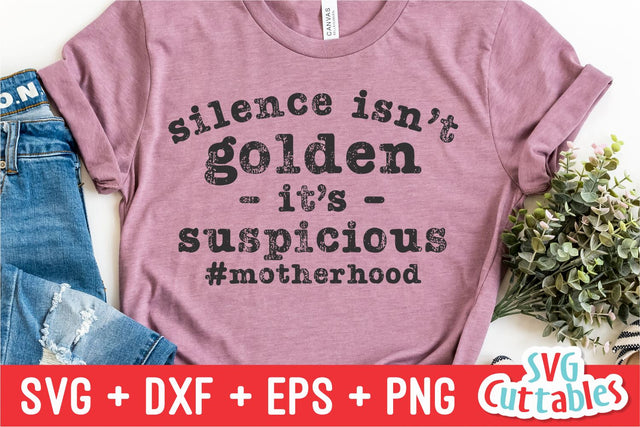 Silence Isn't Golden It's Suspicious SVG Svg Cuttables 