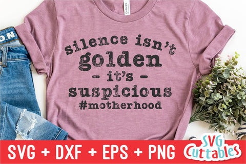 Silence Isn't Golden It's Suspicious SVG Svg Cuttables 