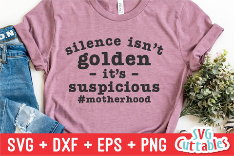 Silence Isn't Golden It's Suspicious SVG Svg Cuttables 