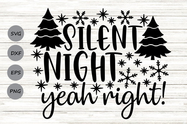 Silent Night Yeah Right| Funny Christmas SVG Cutting Files. SVG CosmosFineArt 