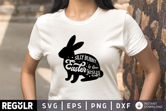 Silly bunny, easter is for jesus SVG SVG Regulrcrative 