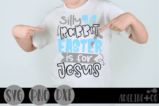 Silly rabbit, Easter is for Jesus, boy, SVG, Easter SVG Adeline&co 