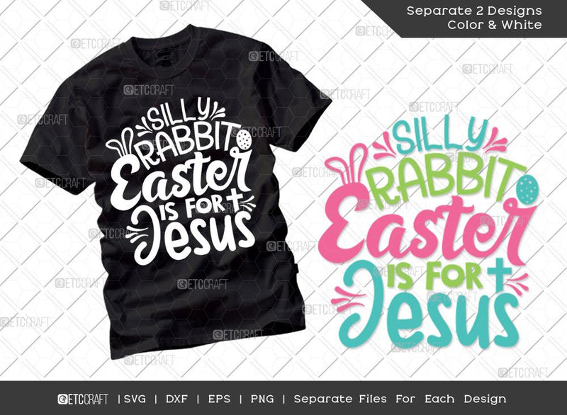 Silly Rabbit Easter Is For Jesus SVG Cut File | Easter Bunny Rabbit Svg T-shirt Design SVG ETC Craft 