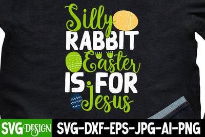 Silly Rabbit Easter is For Jesus SVG Cut File, Silly Rabbit Easter is For Jesus SVG Design ,Easter Day SVG Cut File SVG BlackCatsMedia 