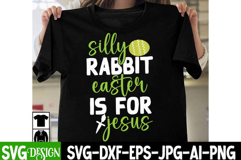 silly rabbit easter is for jesus SVG CUt File, silly rabbit easter is for jesus SVG Design SVG BlackCatsMedia 