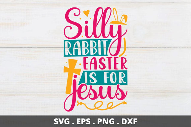 silly rabbit easter is for jesus SVG Designangry 