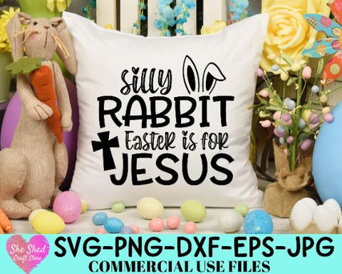 Silly Rabbit Easter is for Jesus SVG, Easter Svg, Christian Svg, Happy Easter Svg, Spring Svg, SVG She Shed Craft Store 