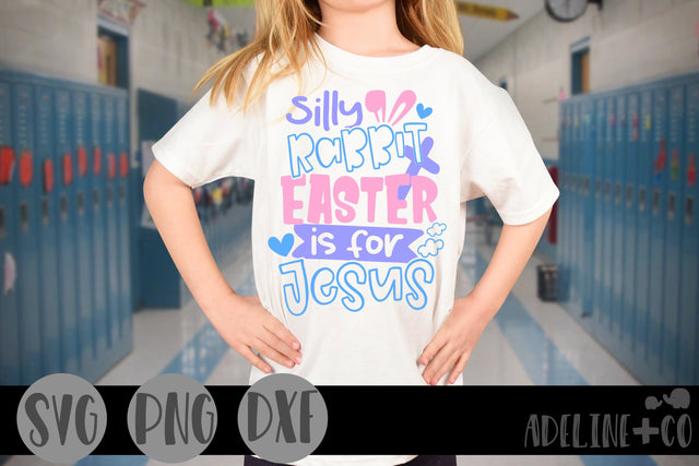 Silly rabbit, Easter is for Jesus, SVG, girl, Easter SVG Adeline&co 