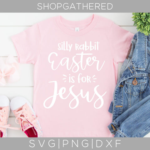 Silly Rabbit Easter Is For Jesus SVG SVG ShopGathered 