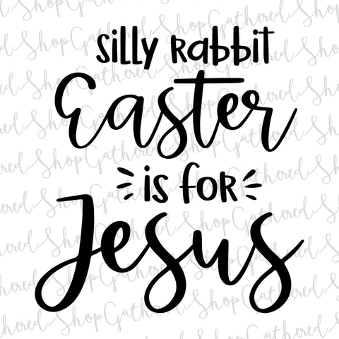 Silly Rabbit Easter Is For Jesus SVG SVG ShopGathered 