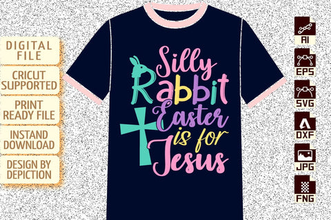 Silly Rabbit Easter Is For Jesus T-Shirt, Easter Typography T-Shirt, Easter Day Shirt, Easter Jesus T-Shirt Print Template Sketch DESIGN Depiction Studio 