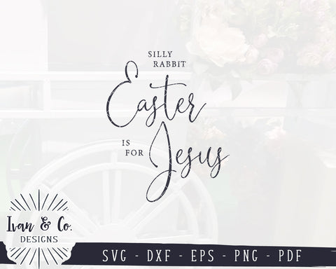 Silly Rabbit SVG Files | Easter Is for Jesus Svg | Christian Easter Svg | Spring Sign Svg | Commercial Use | Digital Cut Files (1138910214) SVG Ivan & Co. Designs 