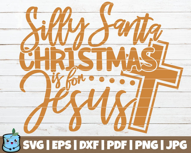 Silly Santa Christmas Is For Jesus SVG MintyMarshmallows 