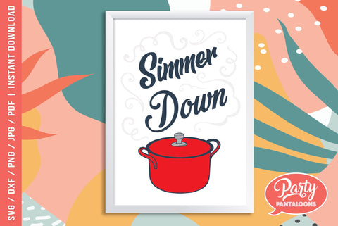 SIMMER DOWN | funny kitchen SVG SVG Partypantaloons 