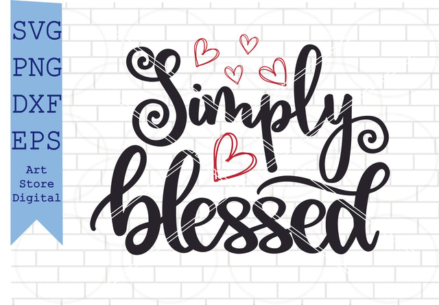 Simply Blessed (1) Svg, Valentine Svg, Png, Dxf, Eps Cut Files SVG Artstoredigital 