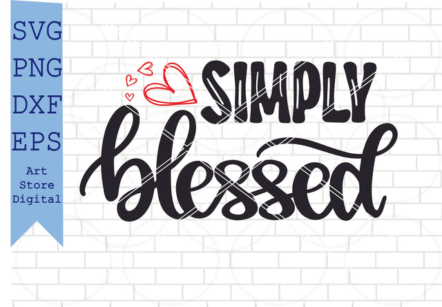 Simply Blessed (2) Svg, Valentine Svg, Png, Dxf, Eps Cut Files SVG Artstoredigital 
