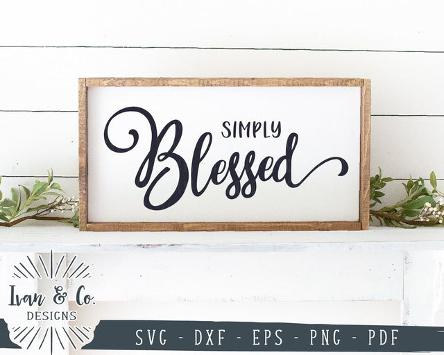 Simply Blessed SVG Files | Christian SVG | Farmhouse SVG | Family SVG | Cricut | Silhouette | Commercial Use | Cut Files (1056126501) SVG Ivan & Co. Designs 