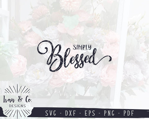 Simply Blessed SVG Files | Christian SVG | Farmhouse SVG | Family SVG | Cricut | Silhouette | Commercial Use | Cut Files (1056126501) SVG Ivan & Co. Designs 