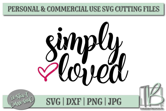 Simply Loved SVG File, Valentine's SVG File SVG TB Designs 