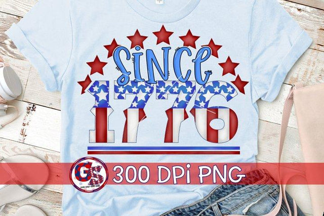 Since 1776 PNG for Sublimation-July 4th PNG Sublimation Greedy Stitches 