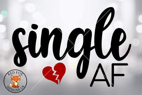 Single AF svg, Digital Download file, Taken AF svg, T Shirt Ideas for valentines day, valentines day, February 14, Love SVG, Broken Heart SVG RedFoxDesignsUS 