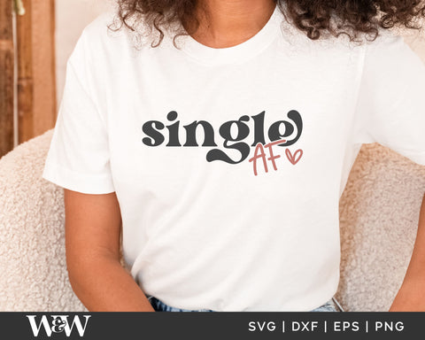 Single AF SVG | Funny Valentine SVG SVG Wood And Walt 