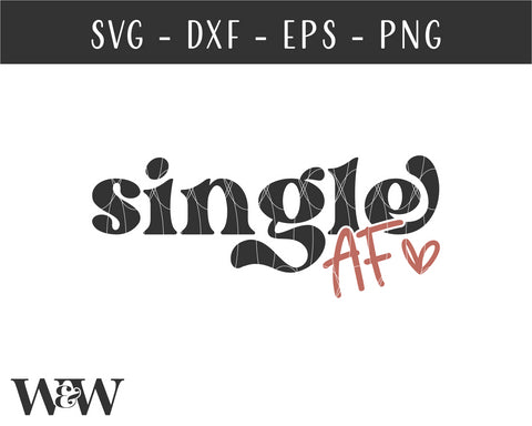 Single AF SVG | Funny Valentine SVG SVG Wood And Walt 