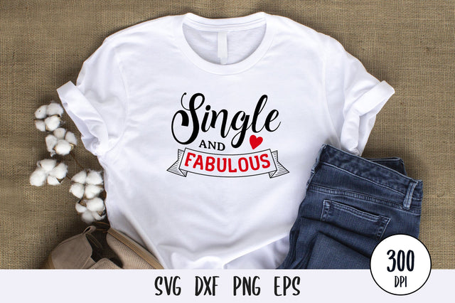 Single And Fabulous, Anti Valentines Day SVG SVG futivesvg 