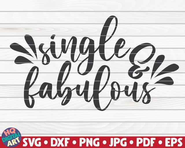 Single and fabulous SVG | Valentine's Day quote SVG HQDigitalArt 