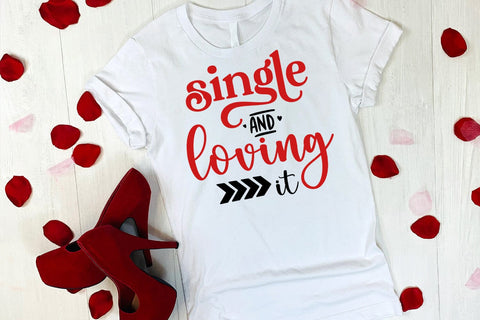 Single and Loving It I Anti Valentines Day SVG I Cut Files SVG Happy Printables Club 