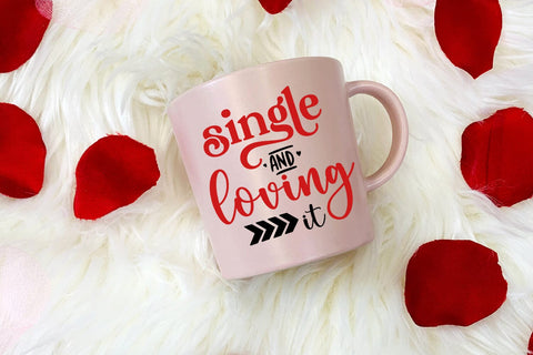 Single and Loving It I Anti Valentines Day SVG I Cut Files SVG Happy Printables Club 