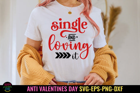 Single and Loving It I Anti Valentines Day SVG I Cut Files SVG Happy Printables Club 