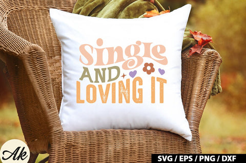 Single and loving it Retro SVG SVG akazaddesign 