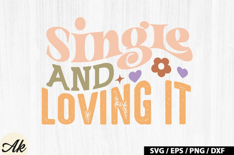 Single and loving it Retro SVG SVG akazaddesign 
