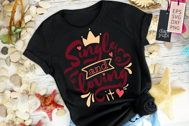 Single And Loving It SVG dapiyupi store 