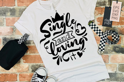 Single And Loving It SVG dapiyupi store 