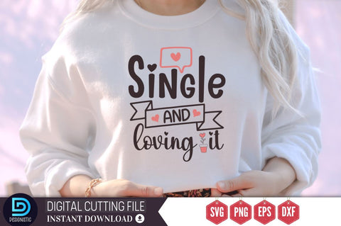 Single and loving it SVG SVG DESIGNISTIC 