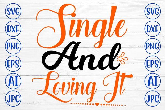 Single And Loving It SVG SVG Syaman 