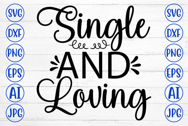 Single And Loving SVG Cut File SVG Syaman 