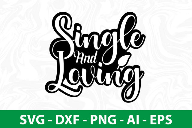 Single and Loving svg SVG nirmal108roy 