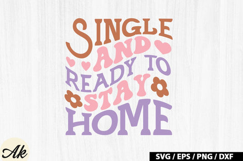 Single and ready to stay home Retro SVG SVG akazaddesign 