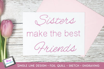 Single Line Sisters make the best friends - Foil Quill SVG Stacy's Digital Designs 