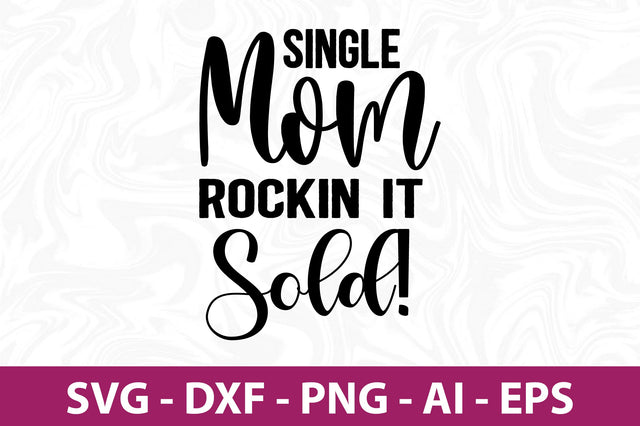 Single Mom Rockin It Sold svg SVG orpitasn 