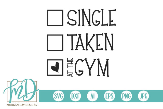 Single Taken At The Gym SVG Morgan Day Designs 