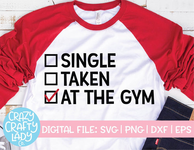 Single, Taken, At the Gym | Valentine's Day SVG Cut File SVG Crazy Crafty Lady Co. 
