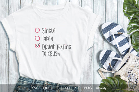 Single, Taken, Drunk Texting to Crush SVG Quote | Funny Valentine's Day Phrase SVG Arts By Naty 