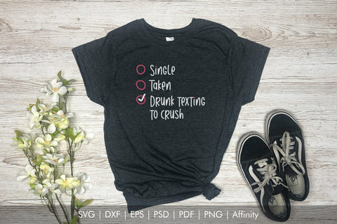 Single, Taken, Drunk Texting to Crush SVG Quote | Funny Valentine's Day Phrase SVG Arts By Naty 