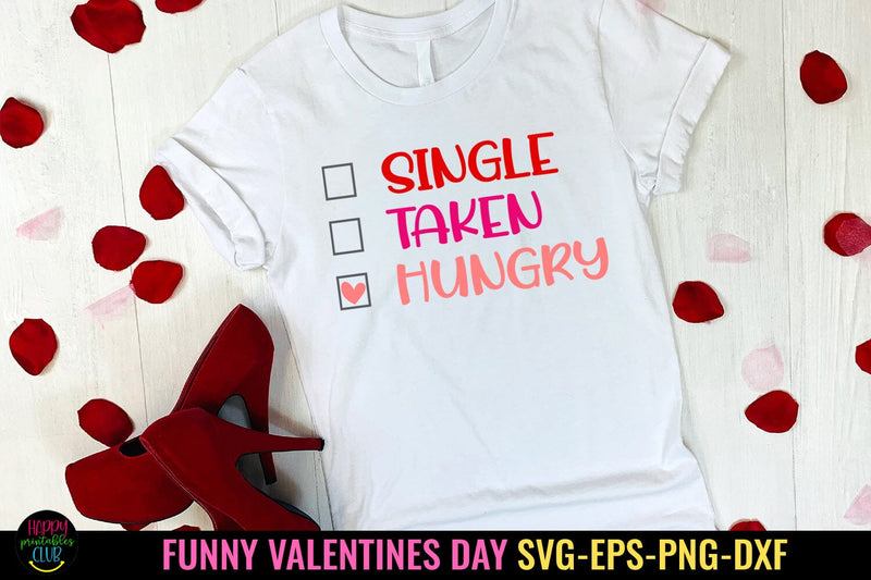 Single Taken Hungry I Funny Valentines Day SVG I Cut Files SVG Happy Printables Club 